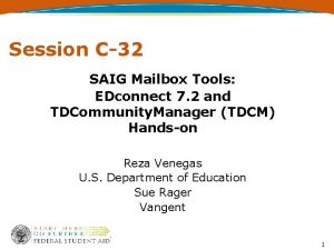 Session C32 SAIG Mailbox Tools EDconnect 7 2