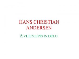 HANS CHRISTIAN ANDERSEN IVLJENJEPIS IN DELO Hans Christian