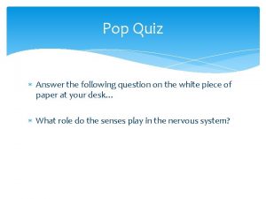 Pop Quiz Answer the following question on the