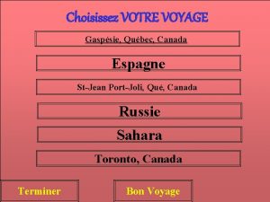 Choisissez VOTRE VOYAGE Gaspsie Qubec Canada Espagne StJean