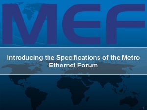 Introducing the Specifications of the Metro Ethernet Forum