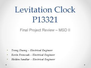 Levitation Clock P 13321 Final Project Review MSD