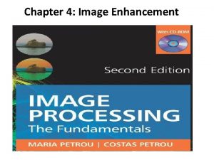 Chapter 4 Image Enhancement What is image enhancement