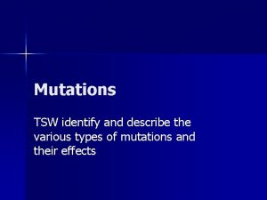 Mutations TSW identify and describe the various types