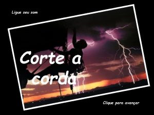 Ligue seu som Corte a corda Clique para