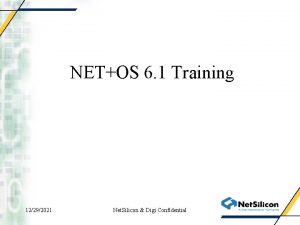 NETOS 6 1 Training 12292021 Net Silicon Digi