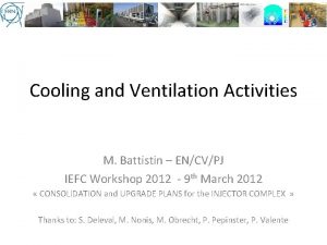 Cooling and Ventilation Activities M Battistin ENCVPJ IEFC