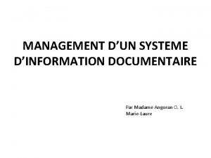 MANAGEMENT DUN SYSTEME DINFORMATION DOCUMENTAIRE Par Madame Angoran