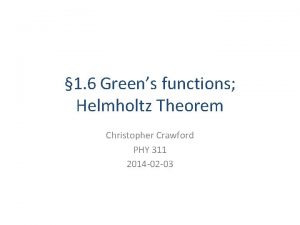 1 6 Greens functions Helmholtz Theorem Christopher Crawford