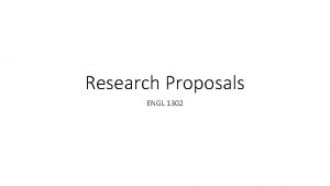 Research Proposals ENGL 1302 What is a research