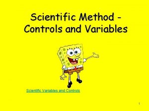 Scientific Method Controls and Variables Scientific Variables and