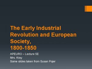 The Early Industrial Revolution and European Society 1800