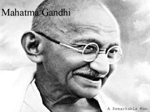 Mahatma Gandhi A Remarkable Man Personal Life Birth
