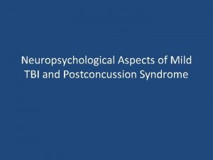 Neuropsychological Aspects of Mild TBI and Postconcussion Syndrome