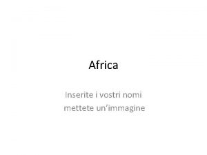 Africa Inserite i vostri nomi mettete unimmagine Densit