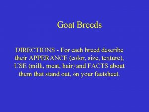 Goat Breeds DIRECTIONS For each breed describe their