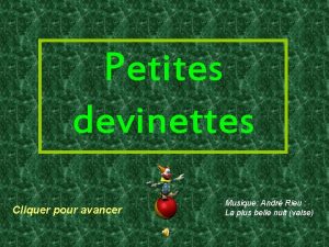 Petites devinettes Cliquer pour avancer Musique Andr Rieu