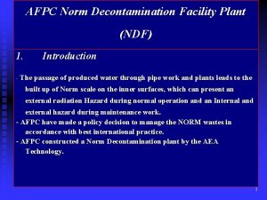 AFPC Norm Decontamination Facility Plant NDF 1 Introduction