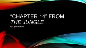 CHAPTER 14 FROM THE JUNGLE By Upton Sinclair