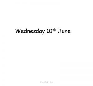 Wednesday th 10 Wednesday 10 th June Starter