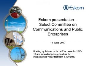 Eskom presentation Select Committee on Communications and Public
