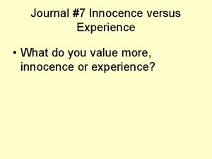 Journal 7 Innocence versus Experience What do you