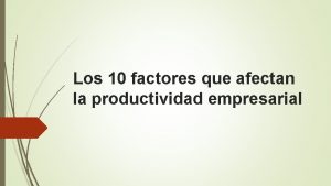 Los 10 factores que afectan la productividad empresarial