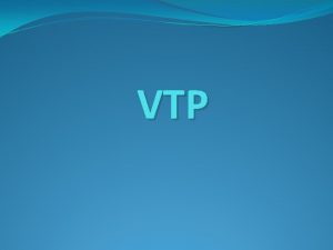 VTP Dfinition Cest un protocole propritaire Cisco de