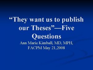 They want us to publish our ThesesFive Questions