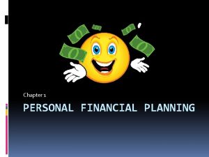 Chapter 1 PERSONAL FINANCIAL PLANNING Chapter Objectives Define