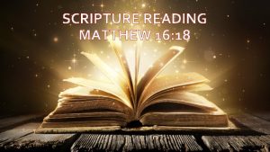 SCRIPTURE READING MATTHEW 16 18 MATTHEW 16 18