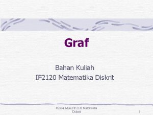 Graf Bahan Kuliah IF 2120 Matematika Diskrit Rinaldi