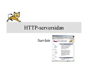 HTTPserversidan Servlets Olika tekniker och sprk Servlets med