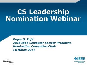 CS Leadership Nomination Webinar Roger U Fujii 2016