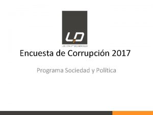 Encuesta de Corrupcin 2017 Programa Sociedad y Poltica