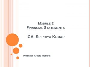 MODULE 2 FINANCIAL STATEMENTS CA SRIPRIYA KUMAR Practical