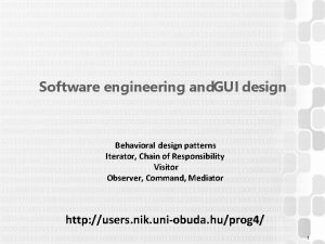 Software engineering and GUI design Behavioral design patterns