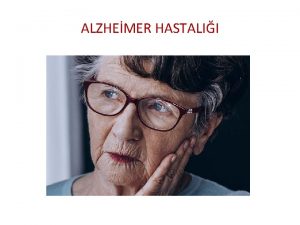 ALZHEMER HASTALII Alzheimer hastal yava ilerleyen zihinsel ve