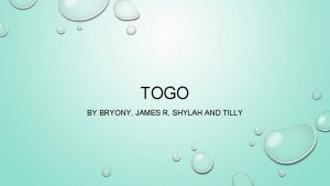 TOGO BY BRYONY JAMES R SHYLAH AND TILLY