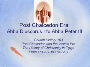 Post Chalcedon Era Abba Dioscorus I to Abba