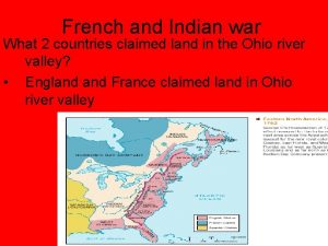 French and Indian war What 2 countries claimed