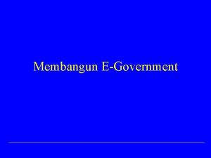 Membangun EGovernment Agenda Definisi EGovernment Manfaat Inisiatif EGovernment