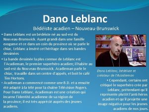 Dano Leblanc Bdiste acadien NouveauBrunswick Dano Leblanc est