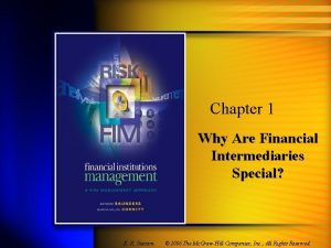 Chapter 1 Why Are Financial Intermediaries Special K