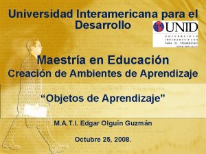 Universidad Interamericana para el Desarrollo Maestra en Educacin