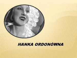 HANKA ORDONWNA HANKA ORDONWNA ORDONKA WACIWIE MARIA ANNA