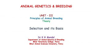 ANIMAL GENETICS BREEDING UNIT III Principles of Animal