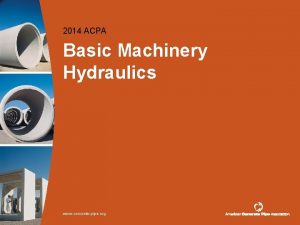 2014 ACPA Basic Machinery Hydraulics www concretepipe org