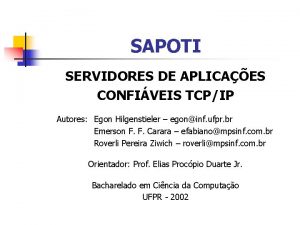 SAPOTI SERVIDORES DE APLICAES CONFIVEIS TCPIP Autores Egon
