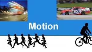 Motion How can be motion be described Motion